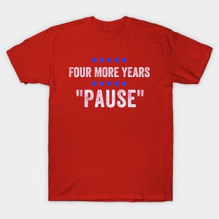 Four more years pause  by Sleepy Joe T-Shirt